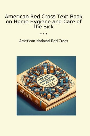 American Red Cross Text-Book on Home Hygiene and Care of the Sick