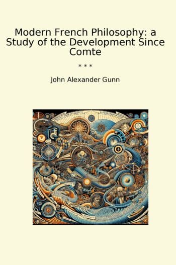 Modern French Philosophy: a Study of the Development Since Comte