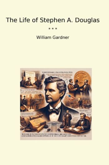 The Life of Stephen A. Douglas