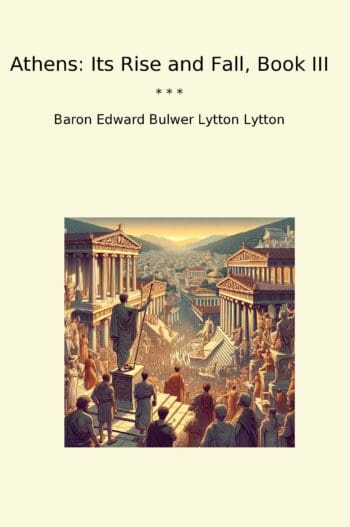 Athens: Its Rise and Fall, Book III