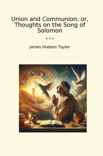Union and Communion; or, Thoughts on the Song of Solomon