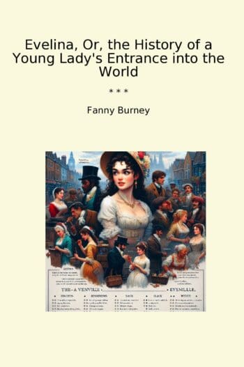 Evelina, Or, the History of a Young Lady's Entrance into the World