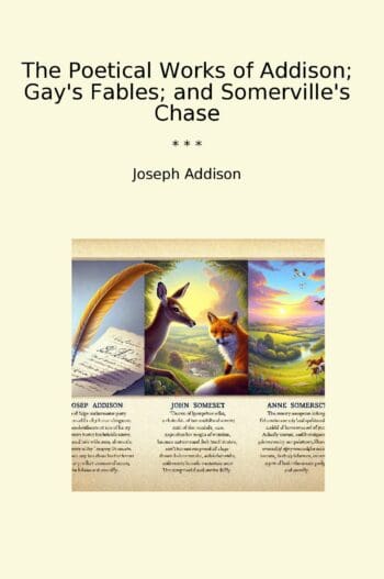 The Poetical Works of Addison; Gay's Fables; and Somerville's Chase
