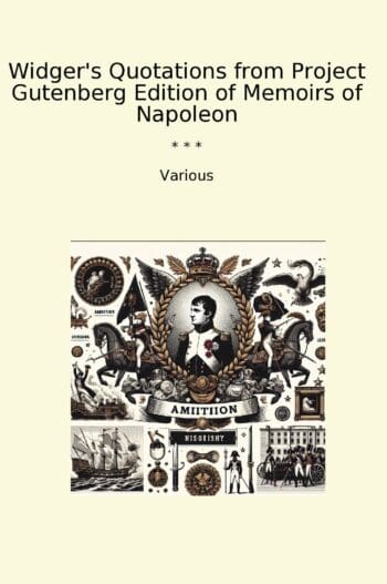 Widger's Quotations from Project Gutenberg Edition of Memoirs of Napoleon