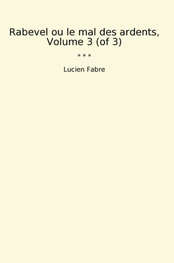 Rabevel ou le mal des ardents, Volume 3 (of 3)