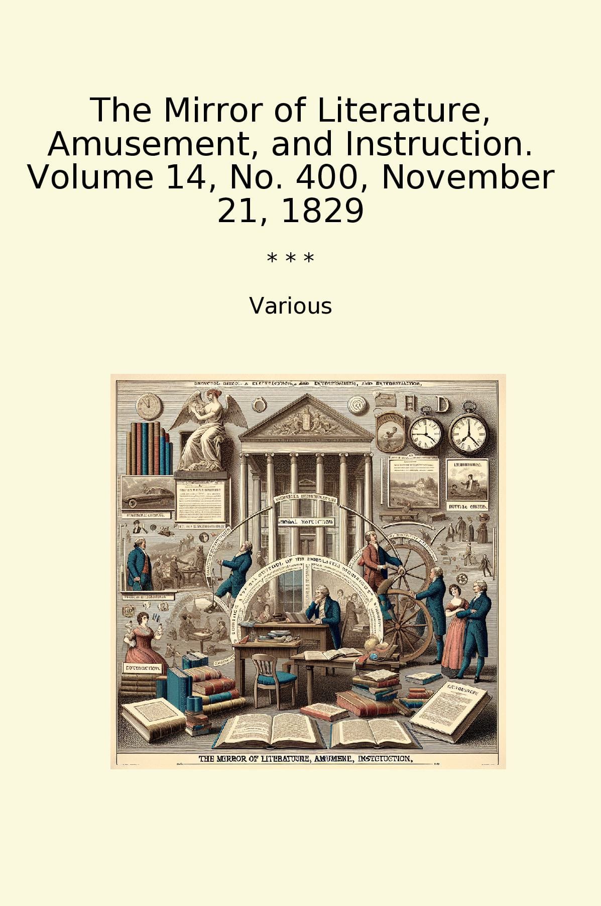 The Mirror of Literature, Amusement, and Instruction. Volume 14, No. 400, November 21, 1829