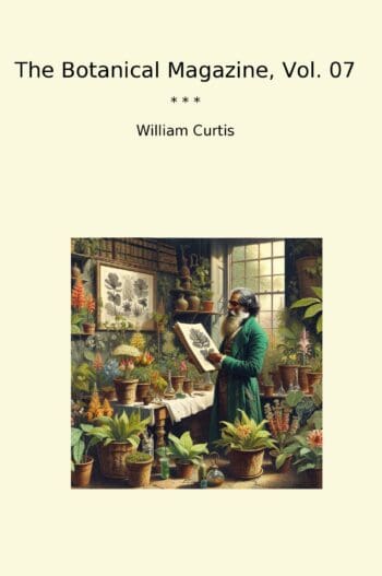The Botanical Magazine, Vol. 07