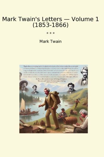 Mark Twain's Letters — Volume 1 (1853-1866)