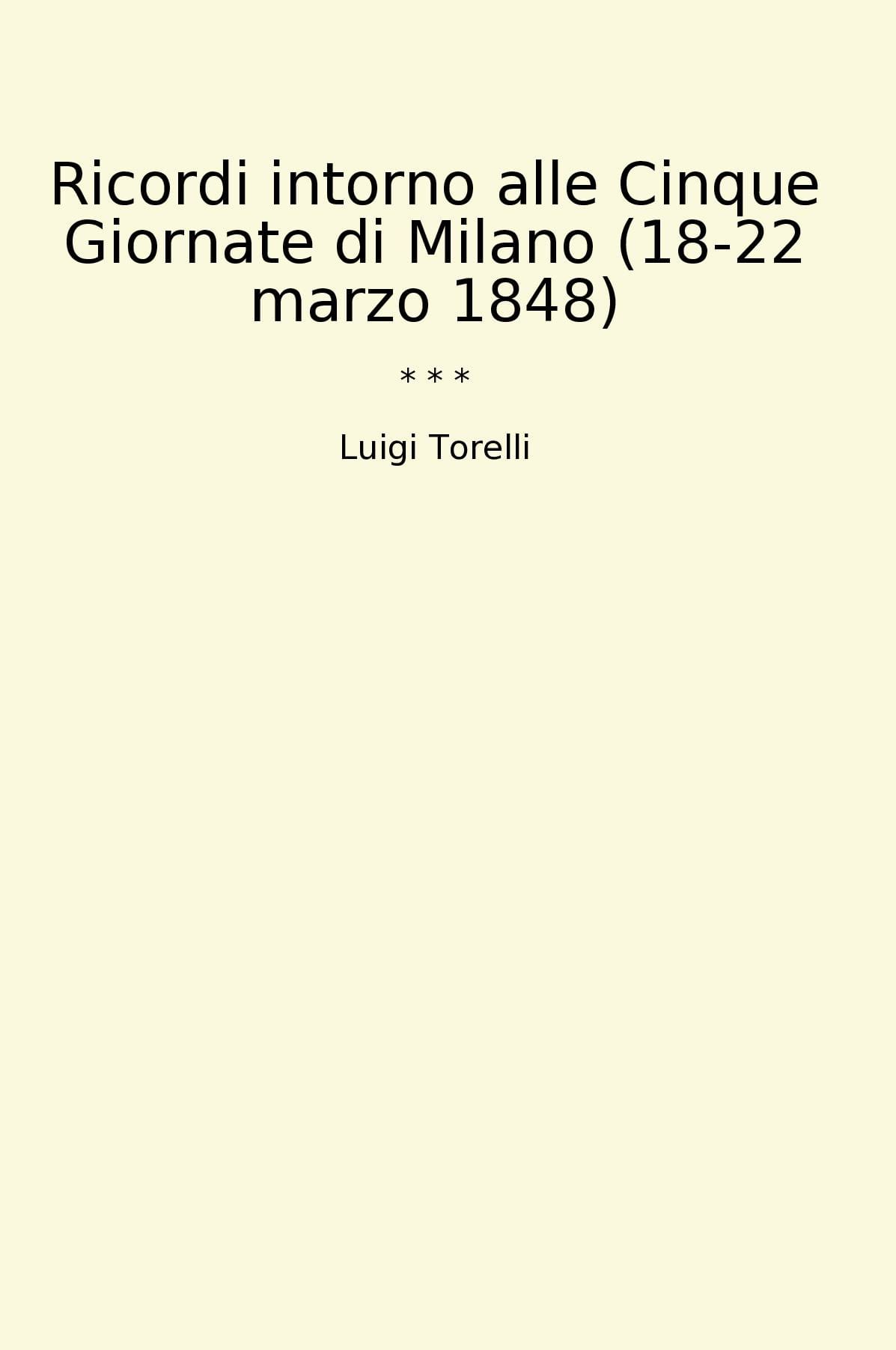 Ricordi intorno alle Cinque Giornate di Milano (18-22 marzo 1848)
