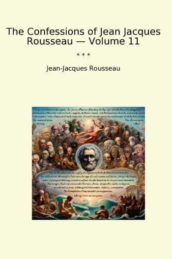 The Confessions of Jean Jacques Rousseau — Volume 11