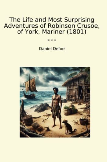 The Life and Most Surprising Adventures of Robinson Crusoe, of York, Mariner (1801)