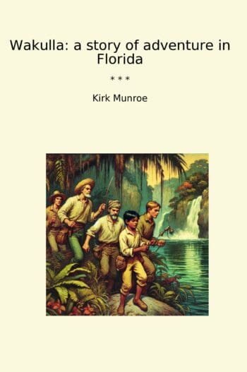 Wakulla: a story of adventure in Florida