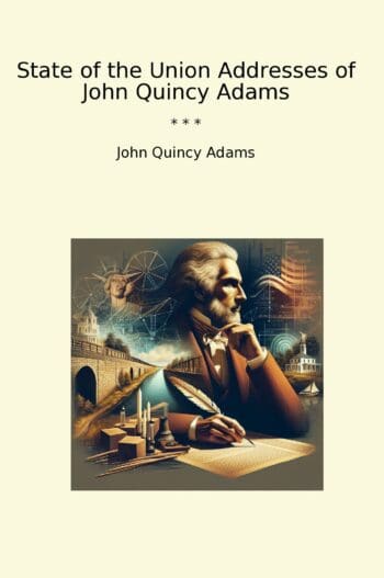 State of the Union Addresses of John Quincy Adams