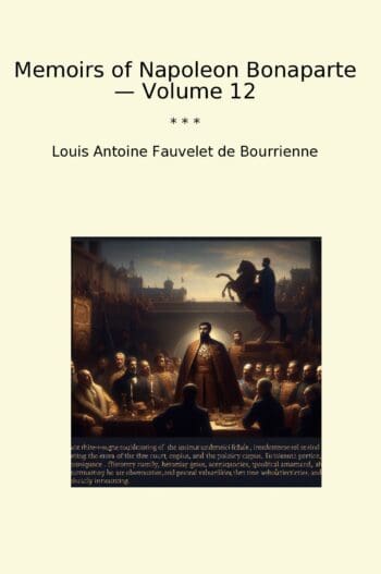 Memoirs of Napoleon Bonaparte — Volume 12
