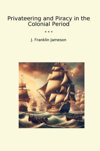 Privateering and Piracy in the Colonial Period