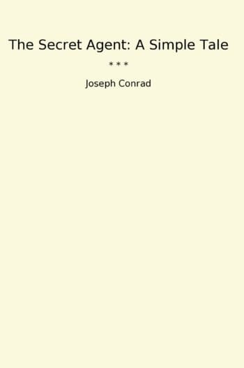 The Secret Agent: A Simple Tale