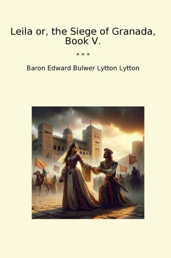 Leila or, the Siege of Granada, Book V.