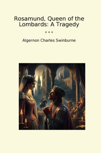 Rosamund, Queen of the Lombards: A Tragedy