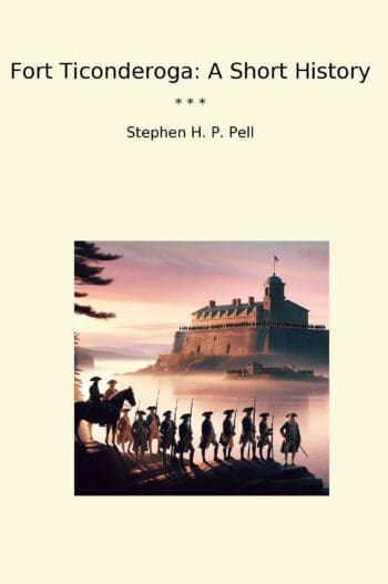 Fort Ticonderoga: A Short History