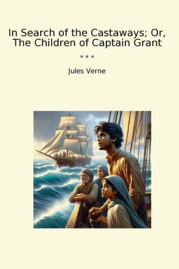 In Search of the Castaways; Or, The Children of Captain Grant