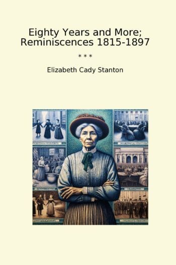 Eighty Years and More; Reminiscences 1815-1897