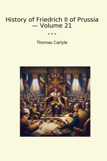 History of Friedrich II of Prussia — Volume 21
