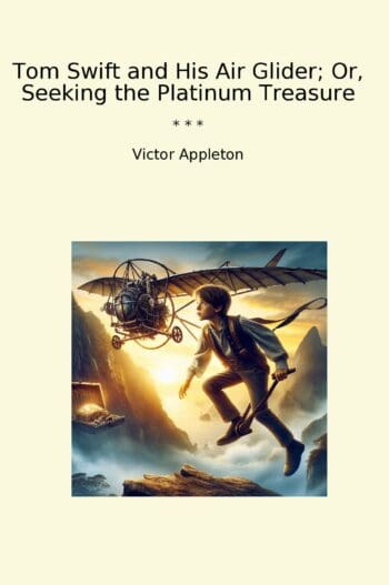 Tom Swift and His Air Glider; Or, Seeking the Platinum Treasure