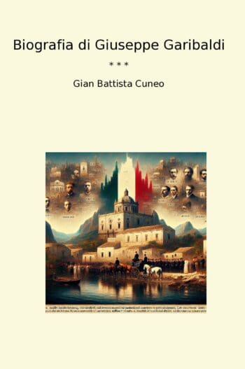 Biografia di Giuseppe Garibaldi