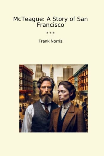 McTeague: A Story of San Francisco