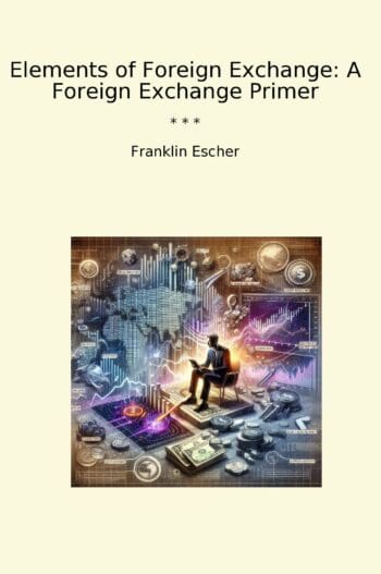 Elements of Foreign Exchange: A Foreign Exchange Primer