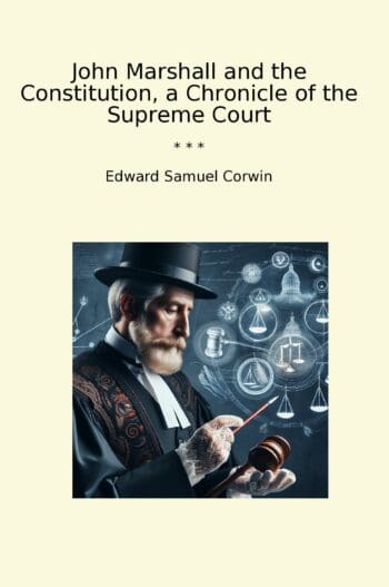 John Marshall and the Constitution, a Chronicle of the Supreme Court