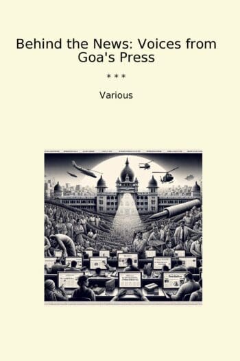Behind the News: Voices from Goa's Press
