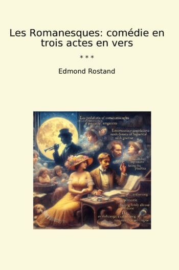 Les Romanesques: comédie en trois actes en vers