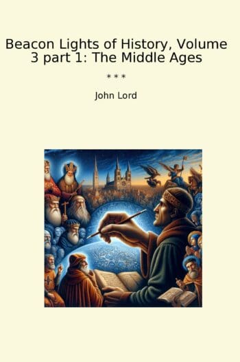 Beacon Lights of History, Volume 3 part 1: The Middle Ages
