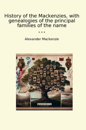 History of the Mackenzies, with genealogies of the principal families of the name
