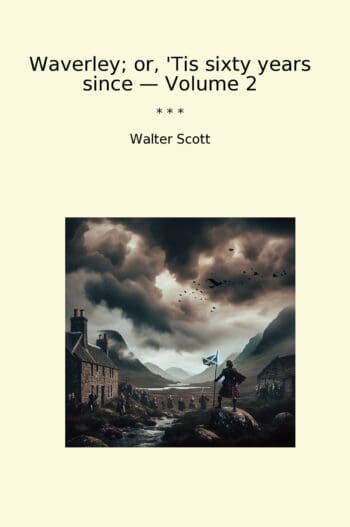 Waverley; or, 'Tis sixty years since — Volume 2