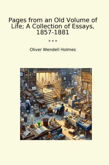 Pages from an Old Volume of Life; A Collection of Essays, 1857-1881
