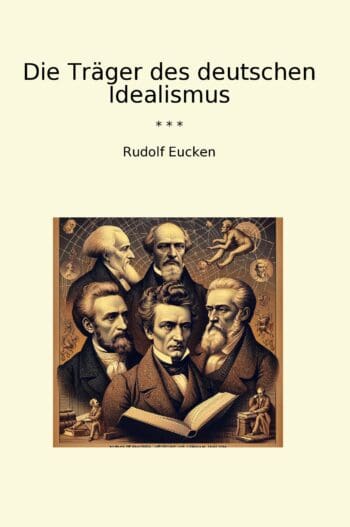 Die Träger des deutschen Idealismus
