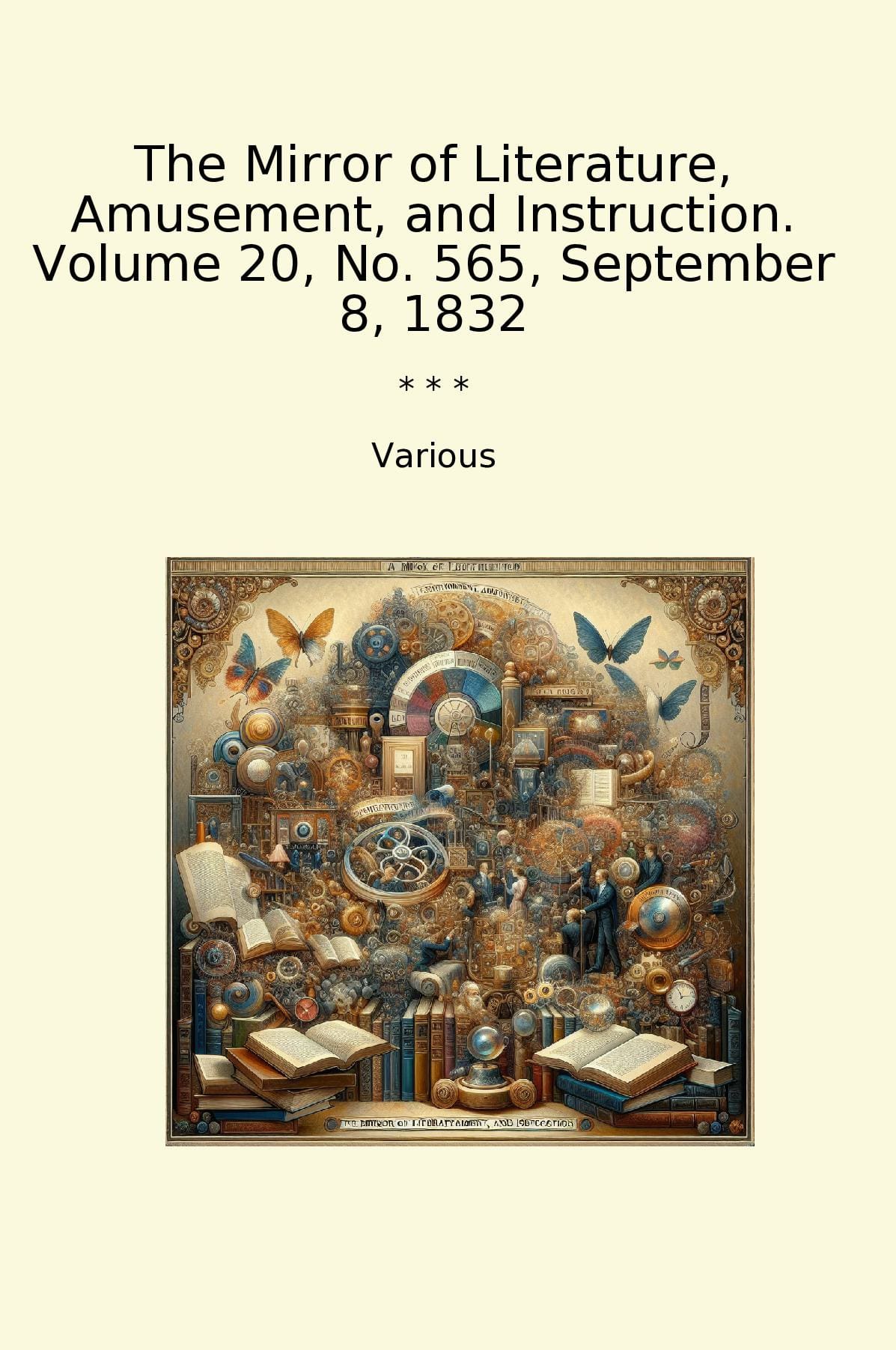 The Mirror of Literature, Amusement, and Instruction. Volume 20, No. 565, September 8, 1832