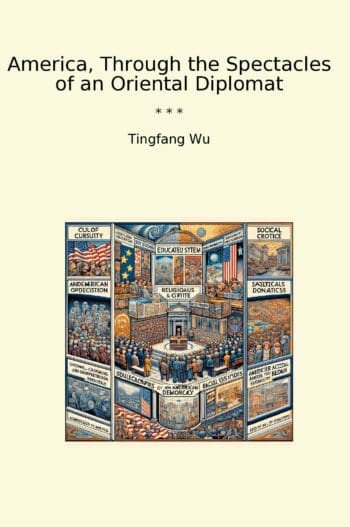America, Through the Spectacles of an Oriental Diplomat