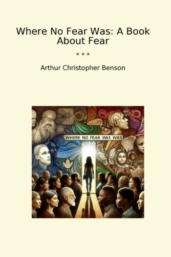 Where No Fear Was: A Book About Fear