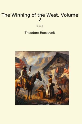 The Winning of the West, Volume 2