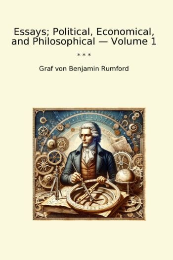 Essays; Political, Economical, and Philosophical — Volume 1
