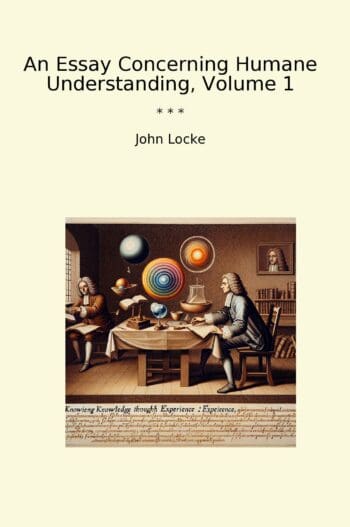An Essay Concerning Humane Understanding, Volume 1