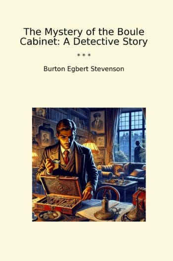 The Mystery of the Boule Cabinet: A Detective Story
