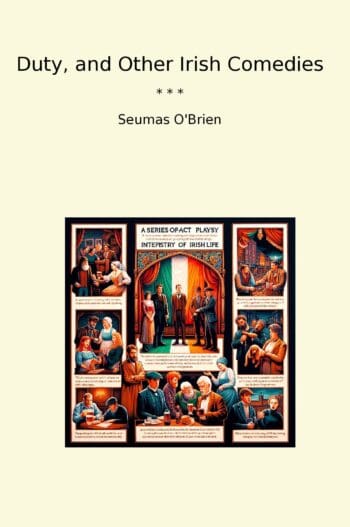 Duty, and Other Irish Comedies