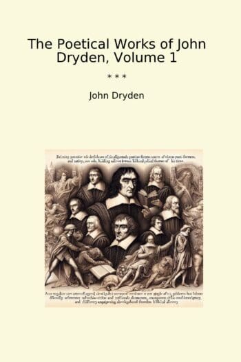 The Poetical Works of John Dryden, Volume 1