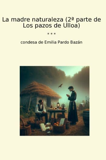 La madre naturaleza (2ª parte de Los pazos de Ulloa)