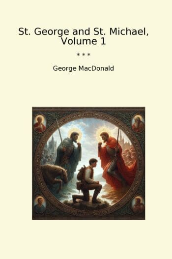 St. George and St. Michael, Volume 1