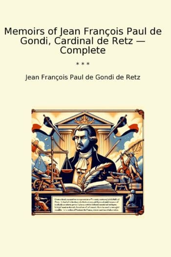 Memoirs of Jean François Paul de Gondi, Cardinal de Retz — Complete